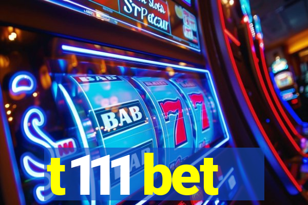 t111 bet